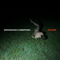 Monoohm & Dee Posh - Otche