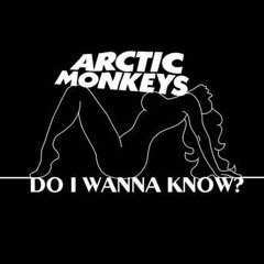 Do I Wanna Know- Arctic Monkeys Cover