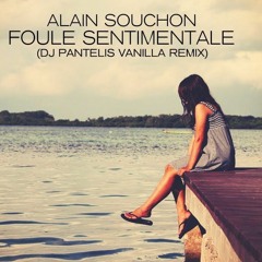 Alain Souchon - Foule Sentimentale (DJ Pantelis Vanilla Remix)