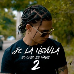 Jc La Nevula - No Creo En Nadie 2 (Desahogo 2019)