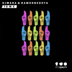 Dj Mara & Ramon Bedoya - To Me Original Mix