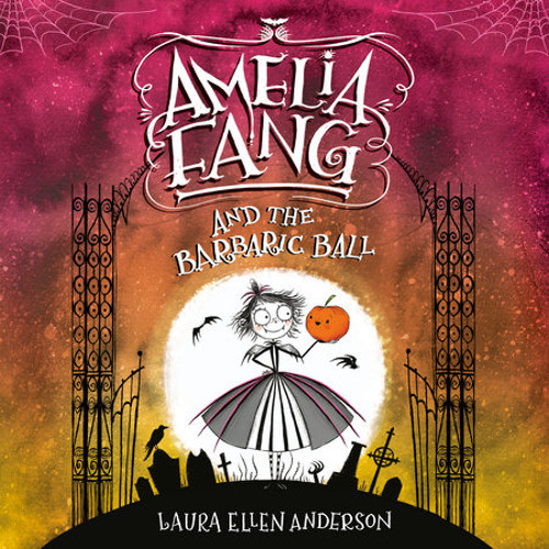 Amelia Fang And The Barbaric Ball Stream Amelia Fang and the Barbaric Ball by Laura Ellen Anderson, read