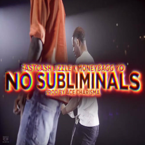 FastCash Jizzle - No Subliminals (Feat. MoneyBagg Yo)