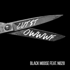 Black Moose - Cut It Owwwf feat. N828