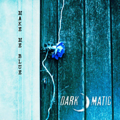 Dark-O-Matic - Make Me Blue (Purple Fog Side Remix)