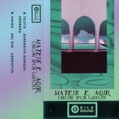 First Listen :: Mateis E. Aqir - Del Rio [100% Silk]