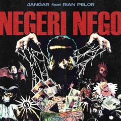 Negeri Nego (feat. Rian Pelor)- Jangar