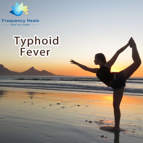 Frequency Heals – Typhoid Fever (CAFL)
