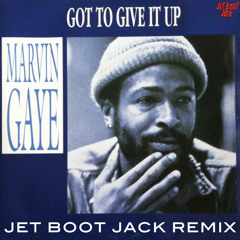 Marvin Gaye - Got To Give It Up (Jet Boot Jack Remix) DOWNLOAD