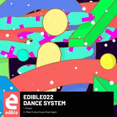 Dance System - Please (EDIBLE022) [clip]