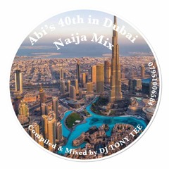 Abi's 40th in Dubai Naija Mix (17.07.2019)