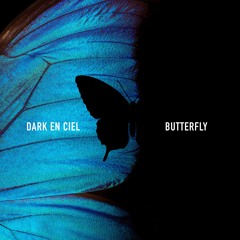 Dark-En-Ciel - Butterfly (The Sound Of Everything)