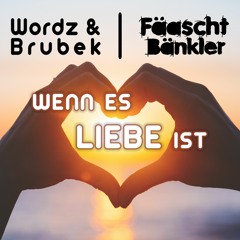 Wordz & Brubek, Fäaschtbänkler - Wenn es Liebe ist (Wordz Deejay Remix)