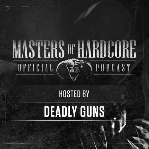 Deadly Guns - Masters of Hardcore Podcast 214 (2019)
