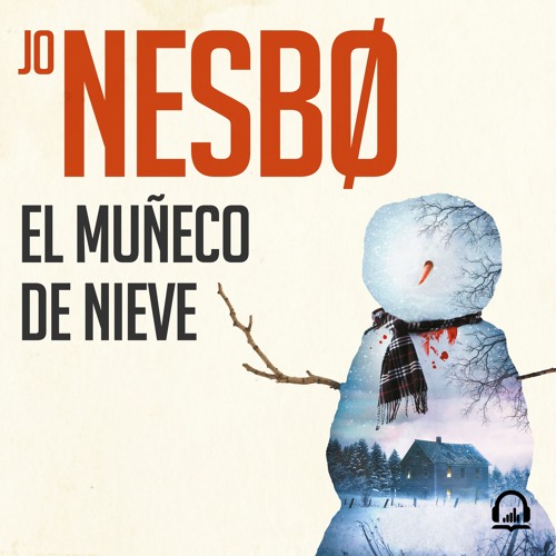 Stream El muñeco de nieve - Jo Nesbo by Penguin Audio | Listen online for  free on SoundCloud