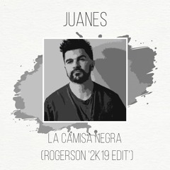 Juanes - La Camisa Negra (Rogerson '2k19 Edit')
