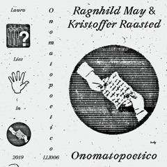Ragnhild May & Kristoffer Raasted - Onomatopoetico [LLI006]