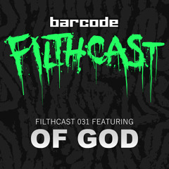 Filthcast 031 featuring Of God