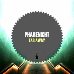 Pharenight - Far Away
