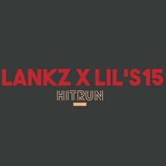 Lankz X Lil’S15 HitRun