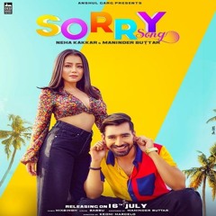 Sorry Song - Neha Kakkar & Maninder Buttar
