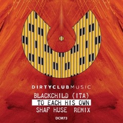 Blackchild (ITA) - To Each His Own (Shaf Huse Remix)