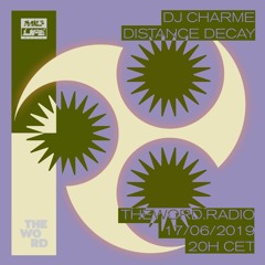 DJ Charme & Distance Decay _ The Word Radio (15/07/2019)