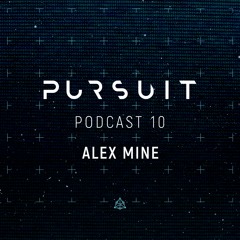 Pursuit Podcast 010 | Alex Mine