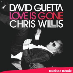David Guetta & Chris Willis - Love Is Gone (Dunisco Remix) - DL FOR FULL TRACK