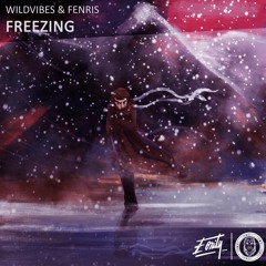WildVibes - Freezing (ft. Fenris) [Eonity Exclusive]