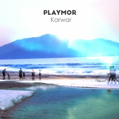 PLaYMOR - KARWAR (Original Mix) Release Date : 26.7.2019