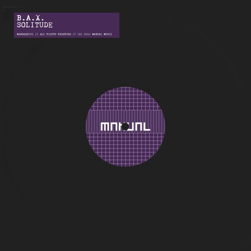 B.A.X. - Solitude [MANUAL DEEP 005]