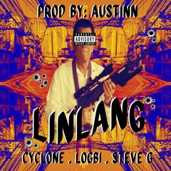LINLANG - CYCLONE, LOGBI, STEVE G. ( PROD. BY: AUSTINN )