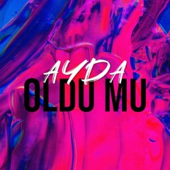AYDA - Oldu Mu (prod. by sermet agartan)