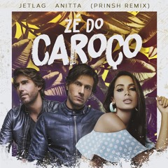 Jetlag Music & Anitta - Zé do Caroço (PRINSH Remix)