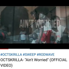OCTSKRILLA (AINT WORRIED)