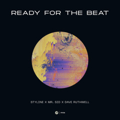 Styline X Mr. Sid X Dave Ruthwell - READY FOR THE BEAT