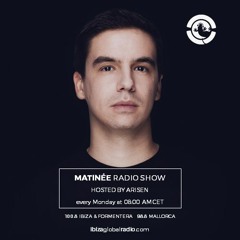 MATINÉE hosted by ARISEN @ Ibiza Global Radio (15.07.2019) - THE BEGINNING