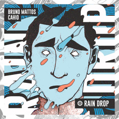 Bruno Mattos, Cahio - Rain Drop (Original Mix) | FREE DOWNLOAD