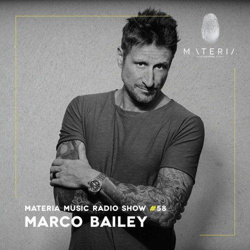 MATERIA Music Radio Show 058 with Marco Bailey
