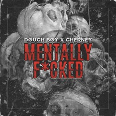 DOUGH BOY & Cherney - Mentally F*Cked