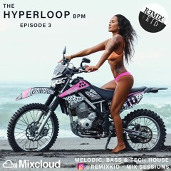 DJ Remixkid DCardinal @REMIXKID - The HyperLoop BPM - Episode 3