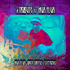 A Tribute to Hux Flux - Idiot (Diffus 2019 Remix) 146 bpm