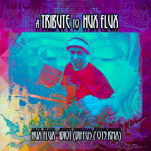A Tribute to Hux Flux - Idiot (Diffus 2019 Remix) 146 bpm