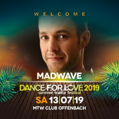 Madwave Live @ Dance For Love 2019 - MTW, Frankfurt (13.07.2019)