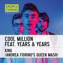Cool Million feat. Years & Years - King (Andrea Fiorino's Queen Mash) * FREE DL *