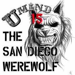 U Mind ep. 15 The San Diego Werewolf