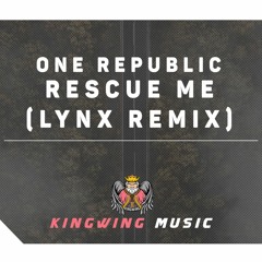 One Republic - Rescue Me (Lynx Remix) **FREE DL**