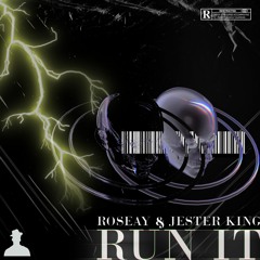 Roseay & Jester King - RUN IT