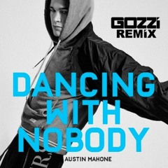 Austin Mahone - Dancing With Nobody (Gozzi Remix)